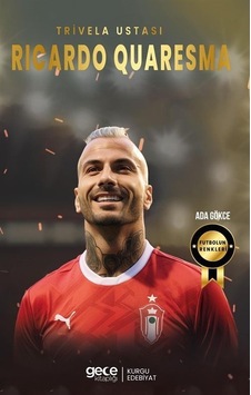 Trivela Ustası Ricardo Quaresma - Futbolun Renkleri - Ada Gökce - Gece Kitaplığı Trivela Ustası Ricardo Quaresma - Futbolun Renkleri - Ada Gökce - Gece Kitaplığı