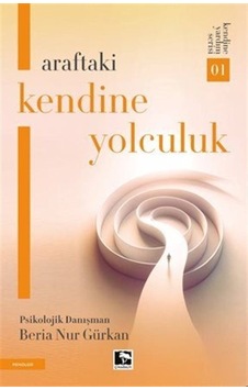 Araftaki Kendine Yolculuk - Kendine Yardım Serisi 1 - Beria Nur Gürkan - Çınaraltı Yayınları Araftaki Kendine Yolculuk - Kendine Yardım Serisi 1 - Beria Nur Gürkan - Çınaraltı Yayınları