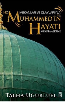 Mekanlar Ve Olaylarıyla Hz. Muhammedin Hayatı n11.1221 Mekanlar Ve Olaylarıyla Hz. Muhammedin Hayatı n11.1221