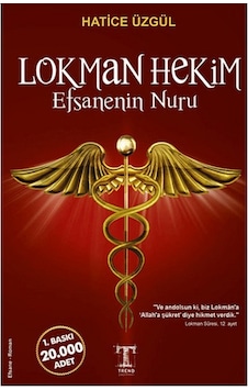 Lokman Hekim Efsanenin Nuru - Hatice Üzgül - Trend Yayınevi Lokman Hekim Efsanenin Nuru - Hatice Üzgül - Trend Yayınevi