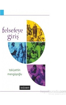 Felsefeye Giriş  - Takiyettin Mengüşoğlu  - Doğu Batı Yayınları