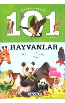 Bilmen Gereken 101 Şey - Hayvanlar- Çiçek Yayıncılık Bilmen Gereken 101 Şey - Hayvanlar- Çiçek Yayıncılık