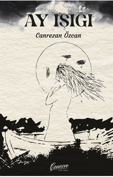 Ay Işığı - Canrezan Özcan - Cenevre Fikir Sanat