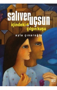Salıver Uçsun İçindeki Çılgın Kuşu - Ayla Çınaroğlu - Nota Bene Yayınları
