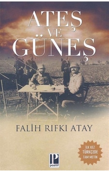 Ateş Ve Güneş - Falih Rıfkı Atay - Pozitif Yayıncılık Ateş Ve Güneş - Falih Rıfkı Atay - Pozitif Yayıncılık