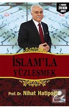 İslam'la Yüzleşmek / Prof. Dr. Nihat Hatipoğlu 9786054505449 İslam'la Yüzleşmek / Prof. Dr. Nihat Hatipoğlu 9786054505449