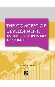 The Concept Of Development:An Interdisciplinary Approach - Ceray Aldemir - Gazi Kitabevi The Concept Of Development:An Interdisciplinary Approach - Ceray Aldemir - Gazi Kitabevi