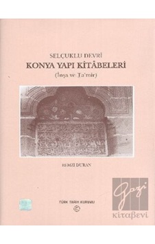 Selçuklu Devri -  Konya Yapı Kitabeleri -  Türk Tarih Kurumu Yayınları
