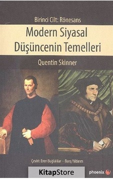 Modern Siyasal Düşüncenin Temelleri-Rönesans - Quentin Skinner - Phoenix