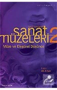Müze ve Eleştirel Düşünce / Sanat Müzeleri 2 / Ali Artun