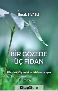 Bir Gözede Üç Fidan - Burak Sivaslı - Milay Yayınları