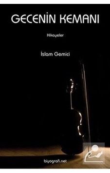 Gecenin Kemanı - İslam Gemici - Biyografi.Net