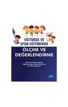 Eğitimde ve Spor Eğitiminde Ölçme ve Değerlendirme - Sibel Nalbant - İsmet Kemertaş - Nobel Akademik Yayıncılık Eğitimde ve Spor Eğitiminde Ölçme ve Değerlendirme - Sibel Nalbant - İsmet Kemertaş - Nobel Akademik Yayıncılık