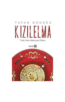 Kızılelma - Türk Cihan Hakimiyeti Ülküsü - Tufan Gündüz - Yeditepe Yayınevi Kızılelma - Türk Cihan Hakimiyeti Ülküsü - Tufan Gündüz - Yeditepe Yayınevi