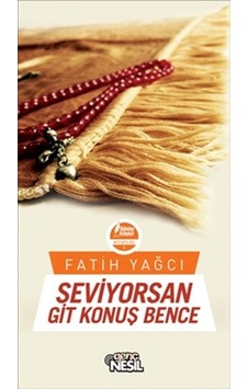 Seviyorsan Git Konuş Bence - Fatih Yağcı - Genç Nesil Seviyorsan Git Konuş Bence - Fatih Yağcı - Genç Nesil