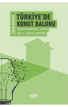 Türkiye'de Konut Balonu - Inşaat Gayrimenkul Furyası Ve Türkiye Ekonomisi