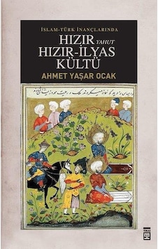 Hızır Yahut Hızır İlyas Kültü - Ahmet Yaşar Ocak - Timaş Yayınları Hızır Yahut Hızır İlyas Kültü - Ahmet Yaşar Ocak - Timaş Yayınları