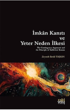 İmkan Kanıtı Ve Yeter Neden İlkesi / Zeyneb Betül Taşkın İmkan Kanıtı Ve Yeter Neden İlkesi / Zeyneb Betül Taşkın