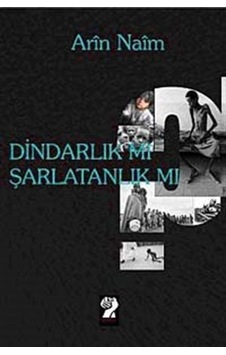 Dindarlık Mı Şarlatanlık Mı? - Arin Naim - İştirak Yayınları Dindarlık Mı Şarlatanlık Mı? - Arin Naim - İştirak Yayınları