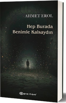 Hep Burada Benimle Kalsaydın / Ahmet Erol Hep Burada Benimle Kalsaydın / Ahmet Erol