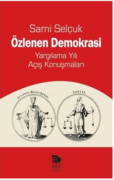 Özlenen Demokrasi - Yargılama Yılı Açış Konuşmaları - Sami Selçuk - İmge Kitabevi