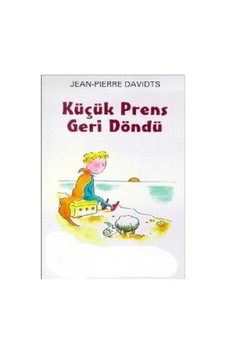 Küçük Prens Geri Döndü - Jean-pierre Davidts İlk Baskı 1999 Küçük Prens Geri Döndü - Jean-pierre Davidts İlk Baskı 1999