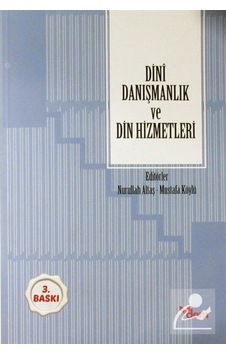 Dini Danışmanlık ve Din Hizmetleri / Mustafa Köylü 9786054036837 Dini Danışmanlık ve Din Hizmetleri / Mustafa Köylü 9786054036837