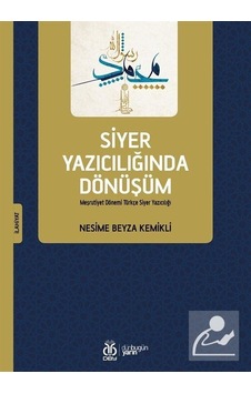 Siyer Yazıcılığında Dönüşüm - Meşrutiyet Dönemi Türkçe Siyer Yazıcılığı - Nesime Beyza Kemikli - DBY Yayınları Siyer Yazıcılığında Dönüşüm - Meşrutiyet Dönemi Türkçe Siyer Yazıcılığı - Nesime Beyza Kemikli - DBY Yayınları