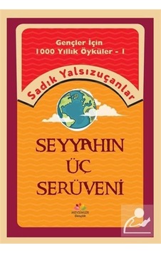 Seyyahın Üç Serüveni - Gençler İçin 1000 Yıllık Öyküler 1 - Sadık Yalsızuçanlar - Mevsimler Çocuk Seyyahın Üç Serüveni - Gençler İçin 1000 Yıllık Öyküler 1 - Sadık Yalsızuçanlar - Mevsimler Çocuk