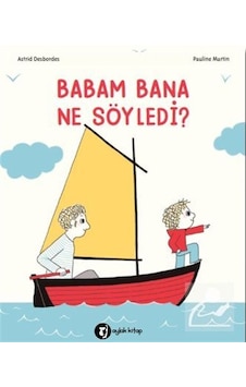 Mercankitap Babam Bana Ne Söyledi? / Astrid Desbordes Mercankitap Babam Bana Ne Söyledi? / Astrid Desbordes