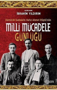 Milli Mücadele Günlüğü - Demircili Galislerin Hafız Ahmet Rüştü'nün- Yüzleşme Milli Mücadele Günlüğü - Demircili Galislerin Hafız Ahmet Rüştü'nün- Yüzleşme