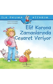Elif Korona Zamanlarında Cesaret Veriyor - İlk Okuma Kitabım - Liane Schneider - İş Bankası Kültür Yayınları