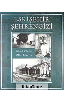 Eskişehir Şehrengizi - Kamil Uğurlu - Zakir Ençevik - Çizgi Kitabevi Eskişehir Şehrengizi - Kamil Uğurlu - Zakir Ençevik - Çizgi Kitabevi