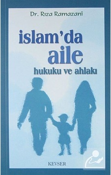 İslam'da Aile Hukuku ve Ahlakı (Kitap Kağıdı) / Dr. Rıza Ramazani İslam'da Aile Hukuku ve Ahlakı (Kitap Kağıdı) / Dr. Rıza Ramazani