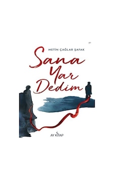 Sana Yar Dedim - Metin Çağlar Şafak - Ay Kitap Sana Yar Dedim - Metin Çağlar Şafak - Ay Kitap