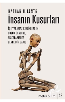 İnsanın Kusurları / İşe Yaramaz Kemiklerden Bozuk Genlere. Arı...
