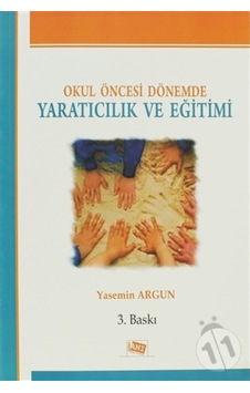 Okul Öncesi Dönemde Yaratıcılık ve Eğitimi - Yasemin Argun - Anı Yayıncılık
