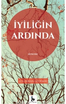 İyiliğin Ardında - Ali Osman Özdemir - DH Yayınları