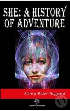 She: A History of Adventure - Henry Rider Haggard - Platanus Publishing She: A History of Adventure - Henry Rider Haggard - Platanus Publishing