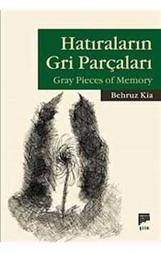 Hatıraların Gri Parçaları Gray Pieces of Memory - Behruz Kia - Pan Yayıncılık Hatıraların Gri Parçaları Gray Pieces of Memory - Behruz Kia - Pan Yayıncılık