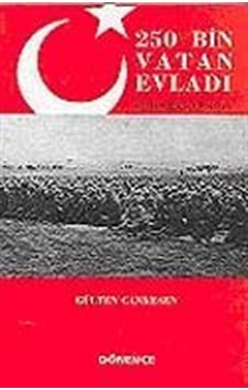 250 Bin Vatan Evladı Çanakkale 1915 / Gülten Cankesen 9789757054702 250 Bin Vatan Evladı Çanakkale 1915 / Gülten Cankesen 9789757054702