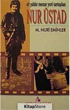 47 Yıldır Mezar Yeri Tartışılan Nur Üstad - M. Nuri Eminler - Erguvan Yayınları