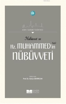 Nübüvvet ve Hz. Muhammedin(sas) Nübüvveti - Asr -ı Saadet Dünyası 16 - Siyer Yayınları Nübüvvet ve Hz. Muhammedin(sas) Nübüvveti - Asr -ı Saadet Dünyası 16 - Siyer Yayınları