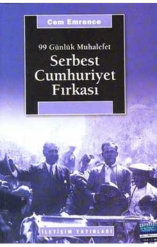 Serbest Cumhuriyet Fırkası - Cem Emrence - İletişim Yayınları