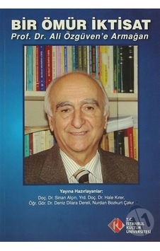 Bir Ömür Iktisat Ali Özgüven´E Armağan Bir Ömür Iktisat Ali Özgüven´E Armağan