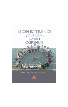 Beden Eğitiminde İşbirliğine Dayalı Öğrenme - Zehra Cetel - Nobel Bilimsel Eserler Beden Eğitiminde İşbirliğine Dayalı Öğrenme - Zehra Cetel - Nobel Bilimsel Eserler