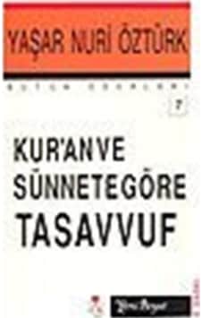 Kuran Ve Sünnete Göre Tasavvuf / Prof. Dr. Yaşar Nuri Öztürk Kuran Ve Sünnete Göre Tasavvuf / Prof. Dr. Yaşar Nuri Öztürk