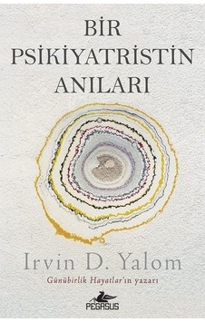 Bir Psikiyatristin Anıları - Irvın D.Yalom - Pegasus Bir Psikiyatristin Anıları - Irvın D.Yalom - Pegasus