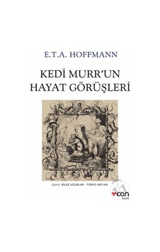 Kedi Murr'un Hayat Görüşleri - E.T.A. Hoffmann - Can Yayınları