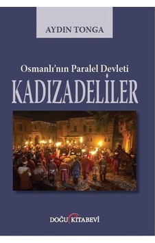 Osmanlı'nın Paralel Devleti Kadızadeliler - Aydın Tonga - Doğu Kitabevi